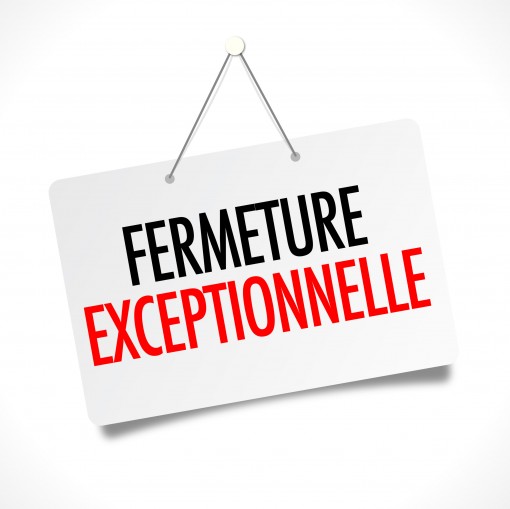 INFORMATION - FERMETURE EXCEPTIONNELLE
